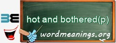 WordMeaning blackboard for hot and bothered(p)